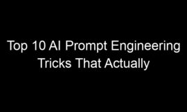 Top 10 AI Prompt Engineering Tricks That Actually Improve Outputs