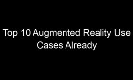 Top 10 Augmented Reality Use Cases Already Deployed In Real Businesses