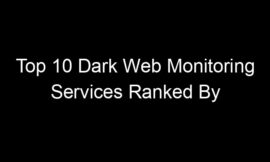 Top 10 Dark Web Monitoring Services Ranked By Effectiveness