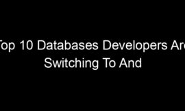 Top 10 Databases Developers Are Switching To And Why