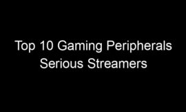 Top 10 Gaming Peripherals Serious Streamers Actually Rely On