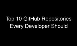 Top 10 GitHub Repositories Every Developer Should Have Starred