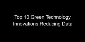 Read more about the article Top 10 Green Technology Innovations Reducing Data Center Energy Use