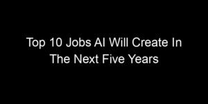 Read more about the article Top 10 Jobs AI Will Create In The Next Five Years Nobody Talks About