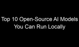 Top 10 Open-Source AI Models You Can Run Locally On Your Laptop