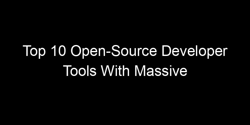 You are currently viewing Top 10 Open-Source Developer Tools With Massive Communities In 2026