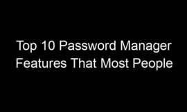 Top 10 Password Manager Features That Most People Ignore