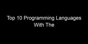 Read more about the article Top 10 Programming Languages With The Fastest-Growing Job Markets
