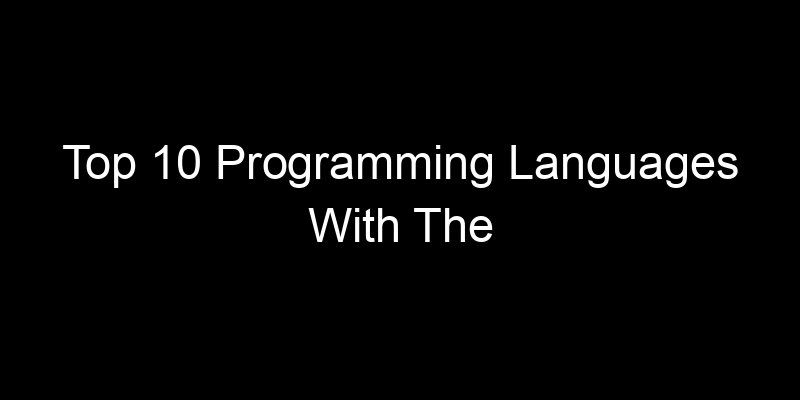 You are currently viewing Top 10 Programming Languages With The Fastest-Growing Job Markets