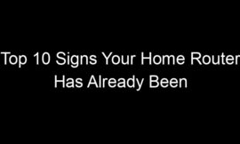 Top 10 Signs Your Home Router Has Already Been Compromised
