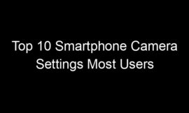 Top 10 Smartphone Camera Settings Most Users Never Change