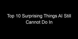 Read more about the article Top 10 Surprising Things AI Still Cannot Do In 2026