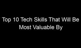 Top 10 Tech Skills That Will Be Most Valuable By 2030