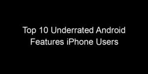 Read more about the article Top 10 Underrated Android Features iPhone Users Wish They Had