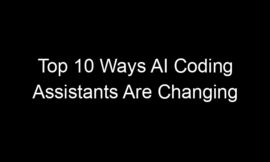 Top 10 Ways AI Coding Assistants Are Changing Software Development