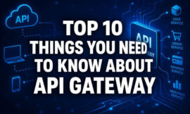 Top 10 Things You Need To Know About API Gateway
