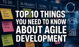 Top 10 Things You Need To Know About Agile Development
