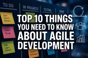 Read more about the article Top 10 Things You Need To Know About Agile Development
