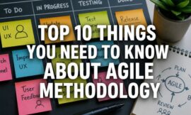 Top 10 Things You Need To Know About Agile Methodology