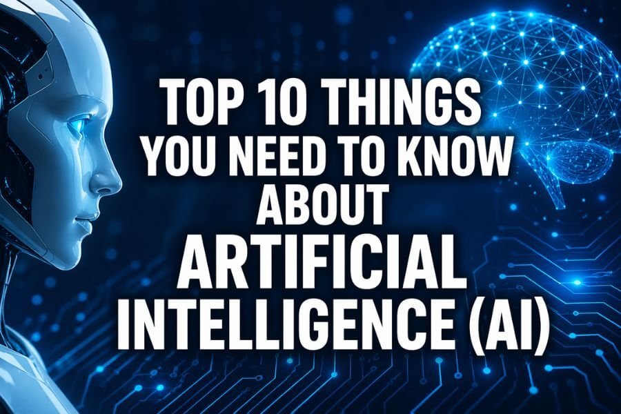 Read more about the article Top 10 Things You Need To Know About Artificial Intelligence (AI)
