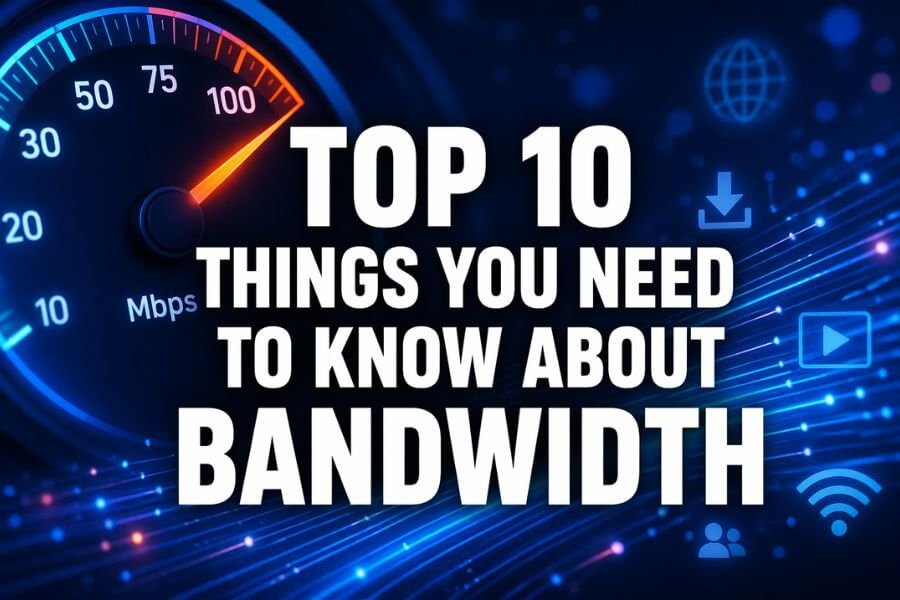 Read more about the article Top 10 Things You Need To Know About Bandwidth