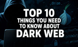 Top 10 Things You Need To Know About Dark Web