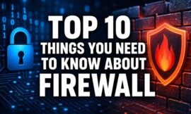 Top 10 Things You Need To Know About Firewall