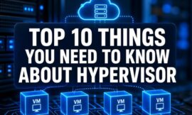 Top 10 Things You Need To Know About Hypervisor