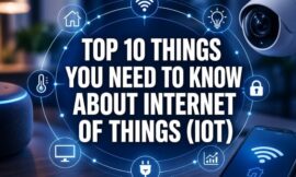 Top 10 Things You Need To Know About Internet of Things (IoT)
