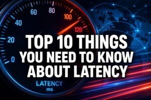 Read more about the article Top 10 Things You Need To Know About Latency