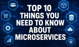 Top 10 Things You Need To Know About Microservices