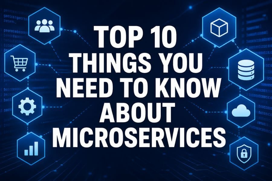 Read more about the article Top 10 Things You Need To Know About Microservices
