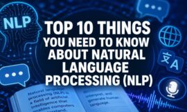 Top 10 Things You Need To Know About Natural Language Processing (NLP)