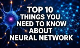 Top 10 Things You Need To Know About Neural Network