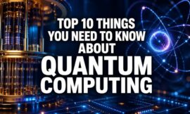 Top 10 Things You Need To Know About Quantum Computing