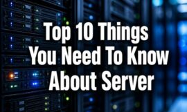 Top 10 Things You Need To Know About Server