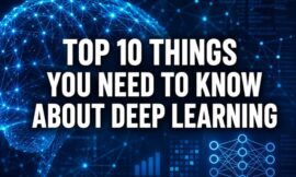 Top 10 Things You Need To Know About Deep Learning