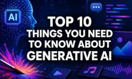 Top 10 Things You Need To Know About Generative AI