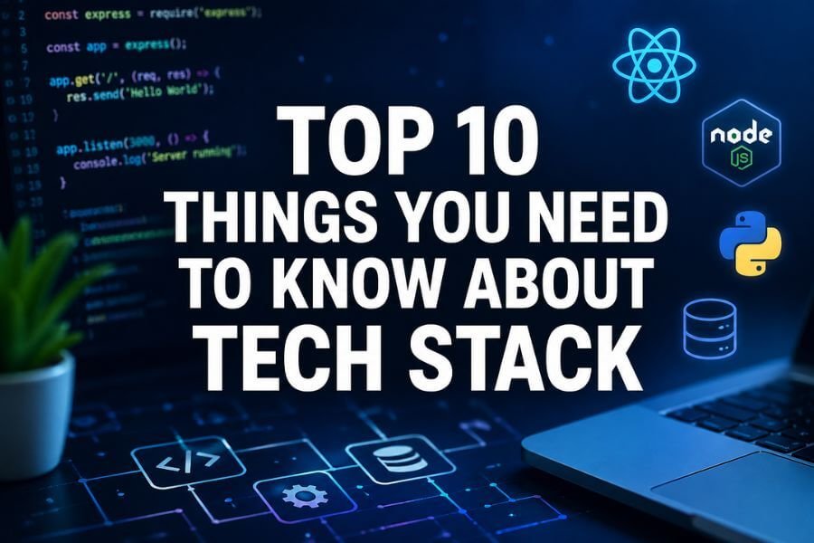 Read more about the article Top 10 Things You Need To Know About Tech Stack